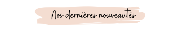 Nos dernières nouveautés